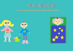 Dwoje dzieci bawiące się klockami, trzecie śpiące w łóżku. Nad nimi napis: Prawa dziecka. Każde dziecko ma prawo do zabawy i wypoczynku.