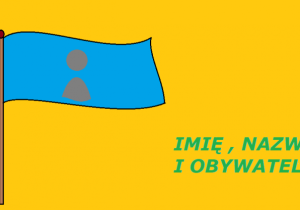 Niebieska flaga z sybolem człowieka. Na żółtym tle napis: Imię, nazwisko, obywatelstwo.