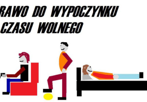 Trzej chłopcy, pierwszy przy komputerze, drugi z piłką, trzeci w łózku. Nad nimi napis: Prawo do wypoczynku i czasu wolnego.