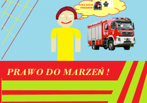 Chłopiec marzący o zostaniu strażakiem. Na dole napis: Prawo do marzeń!